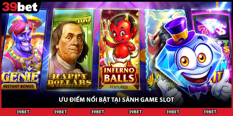 Ưu điểm nổi bật tại sảnh game slot